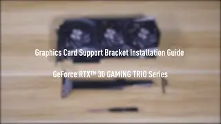 MSI® HOW-TO installation RTX 30 GAMING TRIO Series Graphics Card Support Bracket