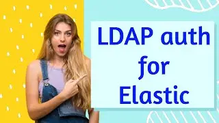 LDAP user authentication  - elasticsearch