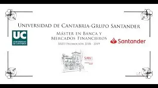 VÍDEO ORLA MÁSTER EN BANCA Y MERCADOS FINANCIEROS 2018 2019 UNIVERSIDAD DE CANTABRIA, B. SANTANDER