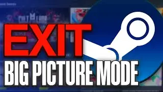 How to Exit Big Picture Mode on Steam - 2024
