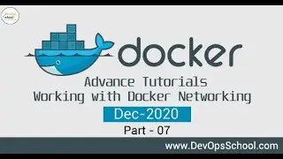 Docker Advance Tutorials| Working with Docker Networking | Dec 2020 | Part- 7