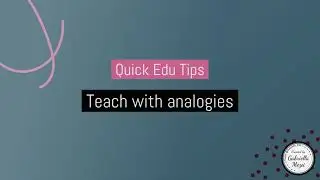 Quick Edu Tips: Teach with analogies
