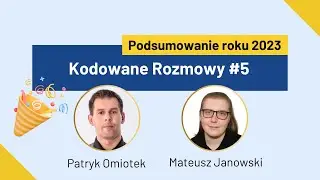 Kodowane Rozmowy #5 Podsumowanie 2023 x Mateusz Janowski
