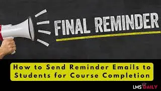 How to remind students to complete a course 