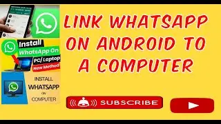 How to Link WhatsApp on Android to Your Computer; Effortless Connections
