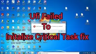 Ufi Failed To Initalize Critical Task fix