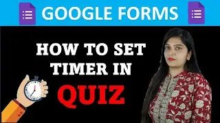 How to set Timer in Google Form ? | Timer in Google Quiz | Google Form