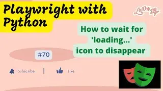 #70 Playwright with Python | How to wait for loading Icon to disappear | Dynamic Control