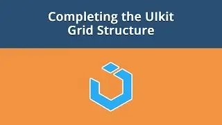 UIkit Framework, Lesson #4: Completing the UIkit Grid Structure