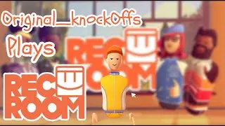 Original_knockOffs Plays REC ROOM! - REC ROOM