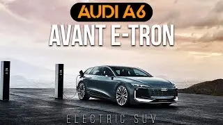2022 Audi A6 Avant e Tron | Price, Speed, Luxury, Performance And Body