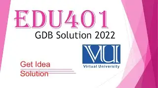 EDU401 GDB Solution / EDU401 GDB Solution 2022 / 