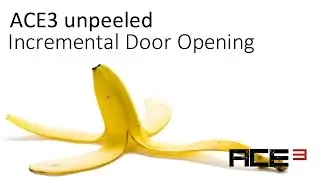 ACE3 unpeeled - Forgotten Features - Incremental Door Opening