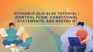 Python If-Elif-Else Tutorial | Control Flow, Conditional Statements, and Nested If