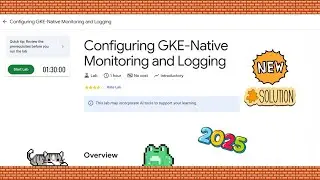 Configuring GKE-Native Monitoring and Logging || 