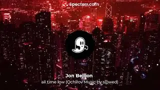 Jon Bellion - All Time Low (Ochirov Music by. slowed+reverb)