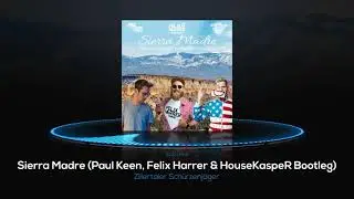 Zillertaler Schürzenjäger - Sierra Madre (Paul Keen, Felix Harrer & Housekasper Bootleg)