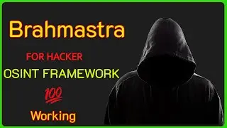 BRAHMASTRA FOR HACKER | OSINT FRAMEWORK | INFORMATION GATHERING