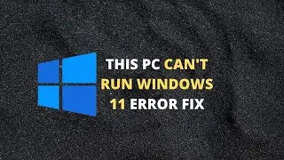 This PC can't run Windows 11 Error Fix