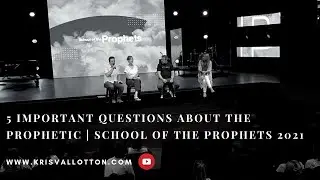 5 Important Questions About The Prophetic | School of the Prophets 2021