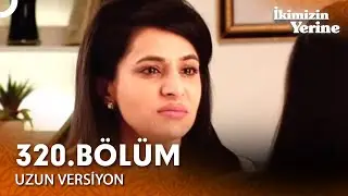 İkimizin Yerine Hint Dizisi 320. Bölüm (Uzun Versiyon)