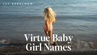Meaningful Baby Names for Girls | Inspiring Virtue Baby Girl Name Ideas