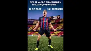 Fifa 22 Kadro Güncellemesi Temmuz /Squad Update July (17.07.22)