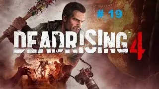 Dead Rising 4 | En Español | Capitulo 19