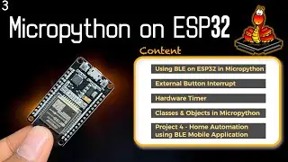 BLE, Interrupts & Timers in Micropython | Controlling Appliances via BLE | Micropython Series E3