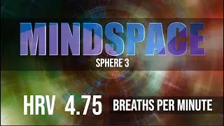 4.75 Breaths Per Minute | MINDSPACE - Sphere 3 | HRV Musical Experience