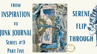 from INSPIRATION to JUNK JOURNAL💗! Series No. 9 Part Five - SERENE JUNK JOURNAL FLIP THROUGH (SOLD)