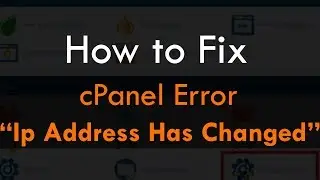 Solved - How To Fix cPanel Error “IP Address Has Changed”