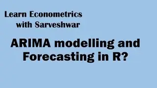 ARIMA Modelling and Forecasting in R