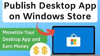 Publish App on Windows 10 Store or Monetize Your Windows App