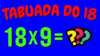 TABUADA DO 18 | Aprendendo a tabuada do 18
