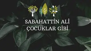 Sabahattin Ali | Çocuklar gibi