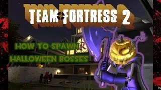 How to Spawn Halloween Bosses in Team Fortress 2