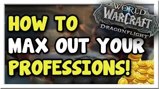 The Best Way to Level Your Professions to Max! Hit Level 100! | Dragonflight | WoW Gold Making Guide