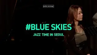 [JAZZ TIME IN SEOUL] 하젤 : Blue skies
