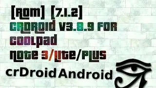 [ROM] [7.1.2] crDroid V3.8.9 for Coolpad Note 3/Lite/Plus