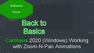 Software Focus - Back to Basics: Camtasia 2020 (PC) Working with Zoom-N-Pan Animations