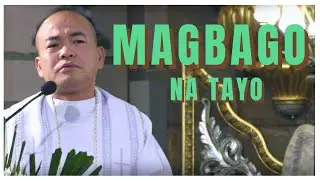 MAGBAGO NA TAYO | Homily | Fr. Daks Ramos
