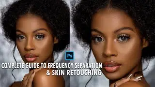 COMPLETE GUIDE TO FREQUENCY SEPARATION SKIN RETOUCHING IN PHOTOSHOP