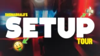 My Setup Tour 2022 | Dhonabhaiji