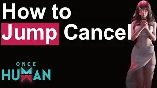 Jump Cancel Movement Tech Guide - Once Human How to go fast like sanic