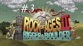 Rock of Ages II: Bigger & Boulder Прохождение # 3