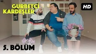 Gurbetçi Kardeşler | 5. Bölüm