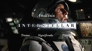 Interstellar (2014) • Análisis - Trama, significado, y explicación del final (spoilers)