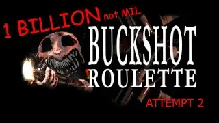 Buckshot Roulette - BILLION NOT MILLION: Attempt 2