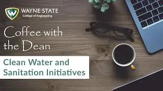 Coffee with the Dean: Our Clean Water Initiatives